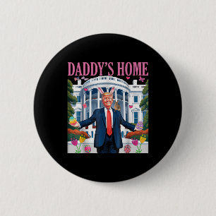 Trump Daddy’s Home Let’s Make Easter Great Again  6 Cm Round Badge