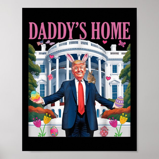 Trump Daddy’s Home Let’s Make Easter Great Again  Poster (Front)
