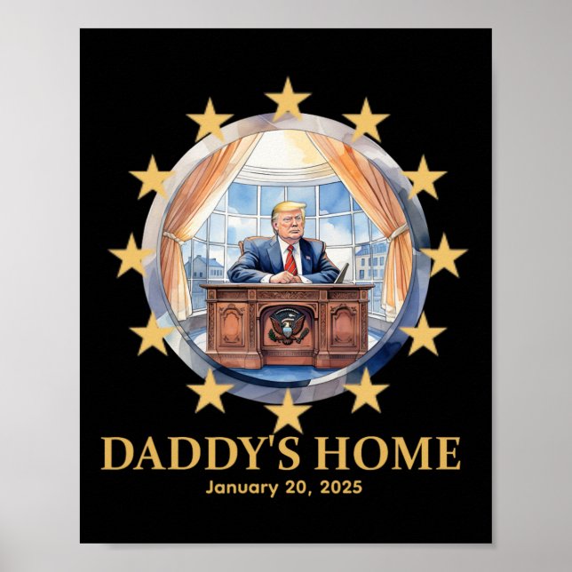 Trump Daddy’s Home Oval Office 2024-2025 Inaugurat Poster (Front)