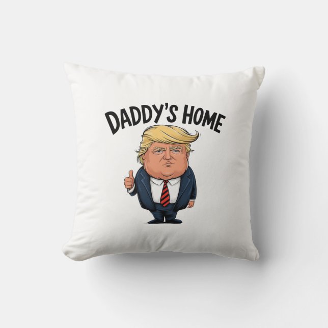 Trump Daddy's Home  Cushion (Front)