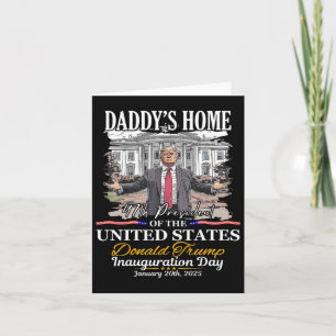 Trump Daddys Home President Donald Trump Inaugurat Card