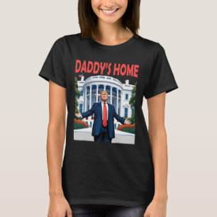 Trump Daddys Home White House 1  T-Shirt