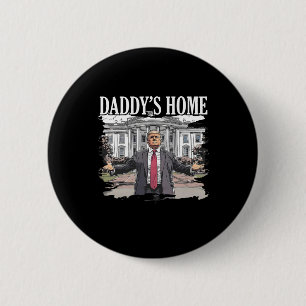 Trump Daddys Home White House 2024  6 Cm Round Badge