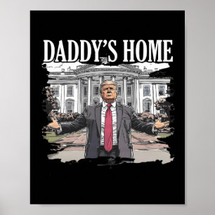 Trump Daddys Home White House 2024  Poster