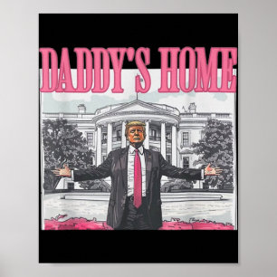 Trump Daddys Home White House 2024  Poster