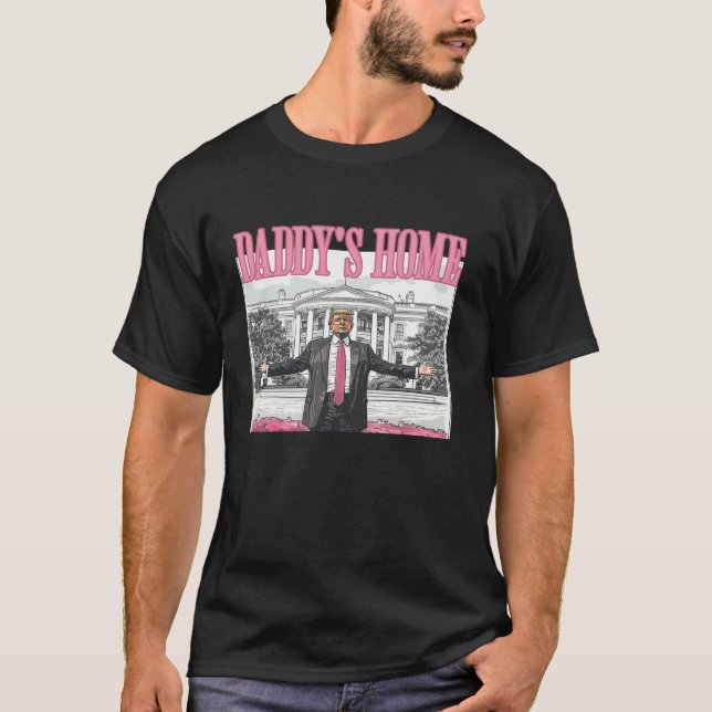 Trump Daddys Home White House 2024 T Shirt (Front)