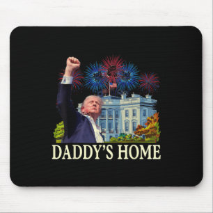 Trump Daddys Home White House 2024 Welcome Back Mr Mouse Pad