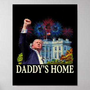 Trump Daddys Home White House 2024 Welcome Back Mr Poster