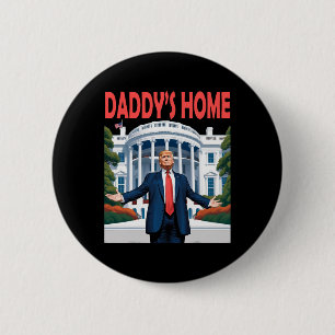 Trump Daddys Home White House  6 Cm Round Badge