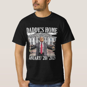 Trump Daddys Home White House is Coming T-Shirt