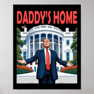Trump Daddys Home White House  Poster