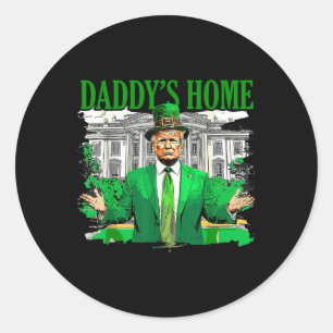 Trump Daddys Home White House St Patricks Day 2025 Classic Round Sticker