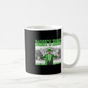 Trump Daddys Home White House St Patricks Day 2025 Coffee Mug