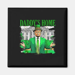 Trump Daddys Home White House St Patricks Day 2025 Magnet