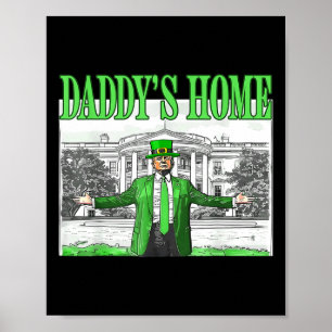 Trump Daddys Home White House St Patricks Day 2025 Poster