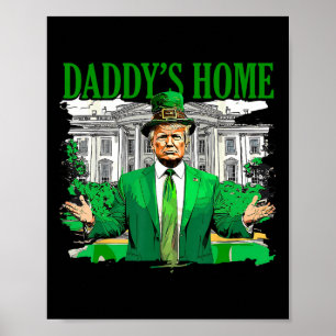 Trump Daddys Home White House St Patricks Day 2025 Poster