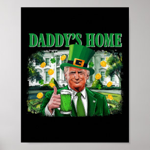 Trump Daddys Home White House St Patricks Day 2 Poster
