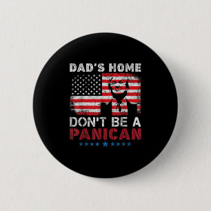 Trump Dads Home Dont Be A Panican Dads Home Dont P 6 Cm Round Badge