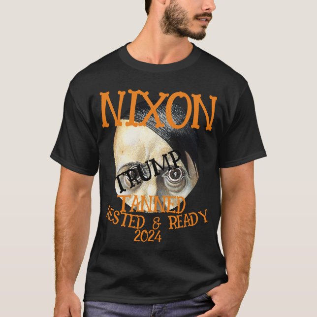 TRUMP DEAD Tanned Rested & Ready NIXON 2024  T-Shirt (Front)