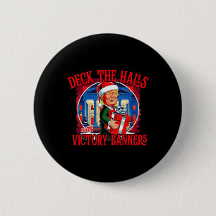 Trump Deck The Halls With Victory Banners  6 Cm Round Badge