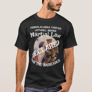 TRUMP DECLARE FW FV HG MARTIAL LAW MAN BARRICADE  T-Shirt
