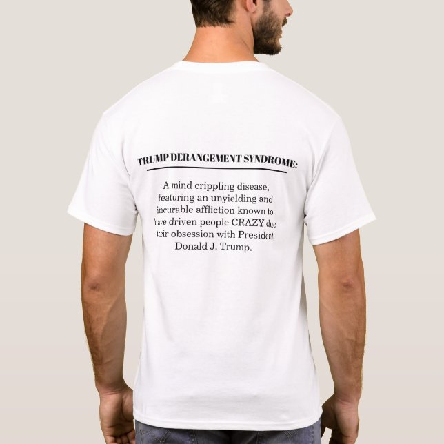 TRUMP DERANGEMENT SYNDROME T-Shirt (Back)