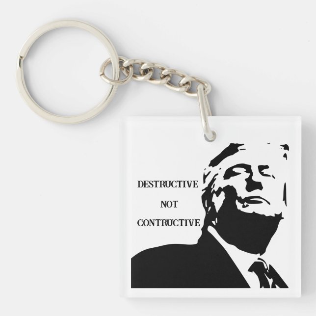 Trump/Destructive Not Constructive Keychain (Front)