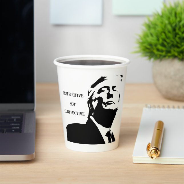 Trump/Destructive Not Constructive Paper Cup (Insitu)