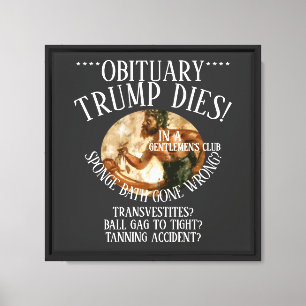 TRUMP DIES BALL GAG GENTLEMEN'S CLUB ACCIDENT CANVAS PRINT
