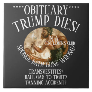 TRUMP DIES BALL GAG GENTLEMEN'S CLUB ACCIDENT CERAMIC TILE