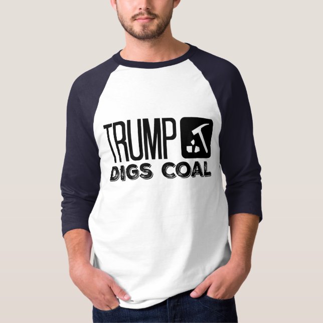 Trump Digs Coal - Trump 2020 T-Shirt (Front)