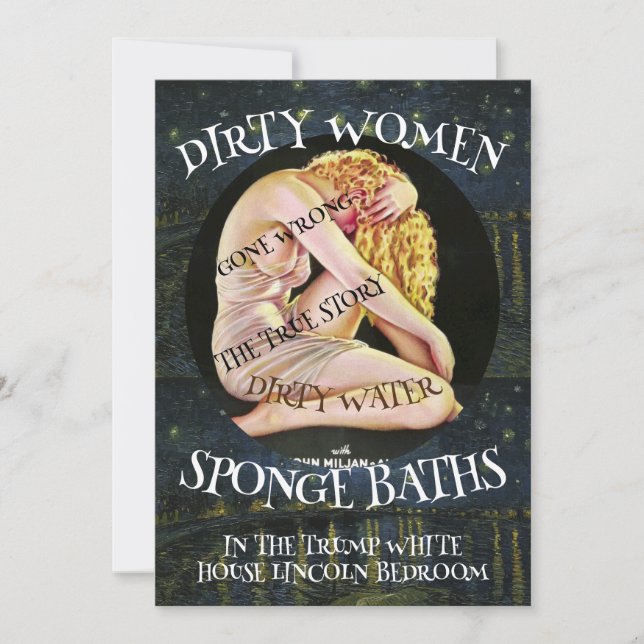 TRUMP DIRTY WOMEN WATER SPONGE BATHS WRONG INVITATION (Front)