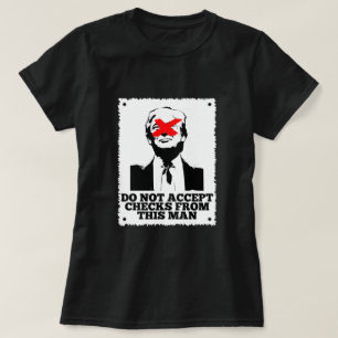 Trump Do Not Accept Checks T-Shirt