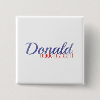 Trump, Donald made me do it 15 Cm Square Badge