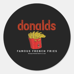 Trump Donalds Famous French Fries Because Kamala I Classic Round Sticker