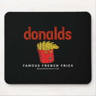 Trump Donalds Famous French Fries Because Kamala I Mouse Pad