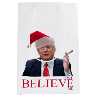 Trump, don't BELIEVE me Medium Gift Bag