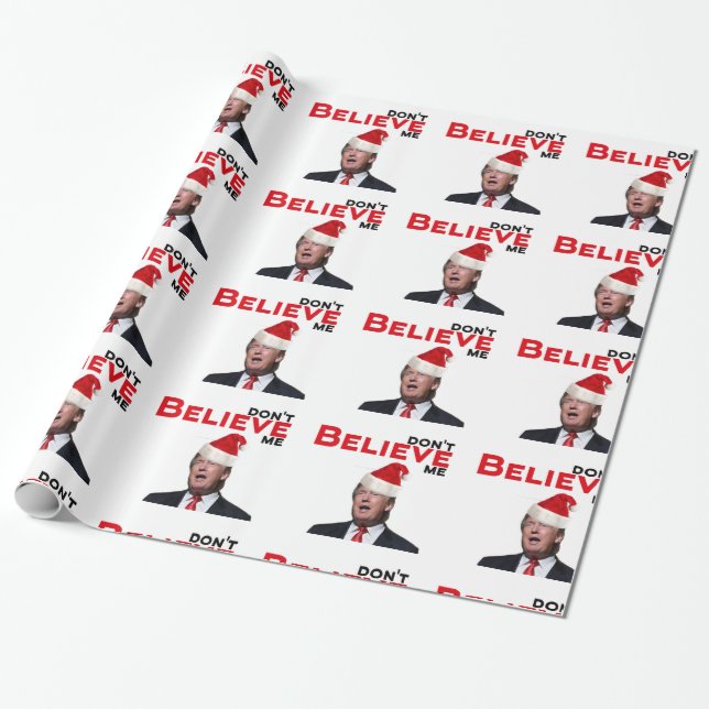 Trump, don't BELIEVE me Wrapping Paper (Unrolled)