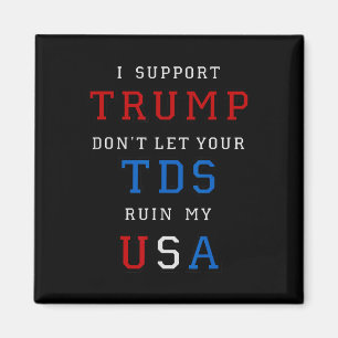 Trump Don't Ruin My Usa With Your Tds Funny Presid Magnet