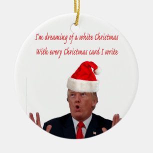 Trump, Dreaming of a White Christmas Ceramic Ornament