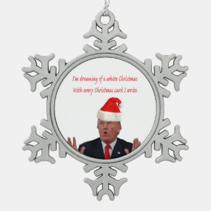 Trump, Dreaming of a White Christmas Snowflake Pewter Christmas Ornament