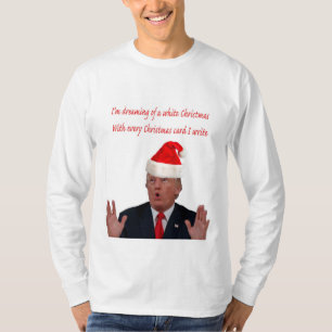 Trump, Dreaming of a White Christmas T-Shirt