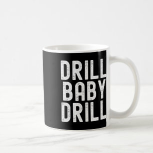 Trump Drill Byby Drill Trump 2024 Trump President  Coffee Mug