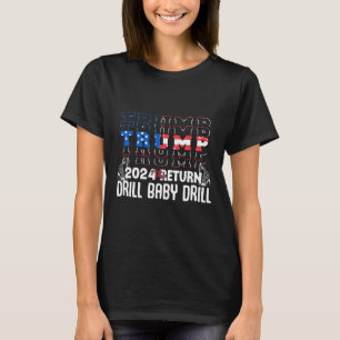 Trump Drill Byby Republican Funny Quote 1 T-Shirt