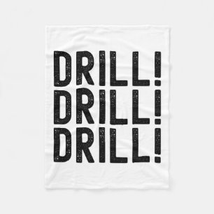Trump Drill Drill Drill Fleece Blanket