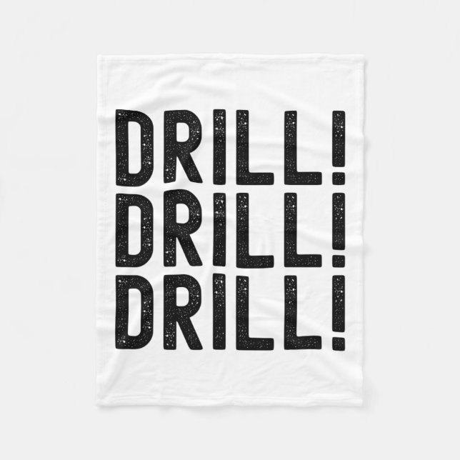 Trump Drill Drill Drill  Fleece Blanket (Front)