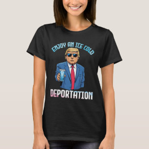 Trump Drinking Enjoy An Ice Cold Deportation With T-Shirt