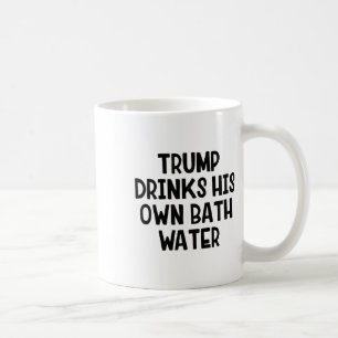 Trump Drinks His Own Th Water _1  Coffee Mug