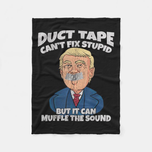 Trump -duct Tape Cant Fix Stud But It Can Muffle T Fleece Blanket (Front)