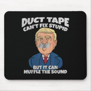 Trump -duct Tape Cant Fix Stud But It Can Muffle T Mouse Pad